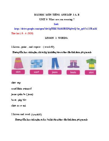 Bài dạy Tiếng Anh Lớp 3 - Unit 9: What are you wearing. Lesson 1+2+3 - Năm học 2019-2020