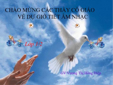 Bài giảng Âm nhạc Lớp 1 - Tuần 19, Bài: Học hát bài Bầu trời xanh - Vương Thị Hồng Điệp