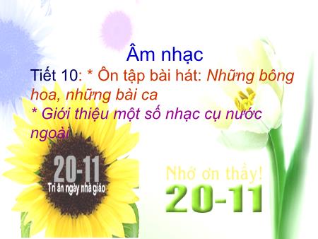 Bài giảng Âm nhạc Lớp 5 - Tiết 10, Bài: Ôn tập bài hát Những bông hoa, những bài ca. Giới thiệu một số nhạc cụ nước ngoài