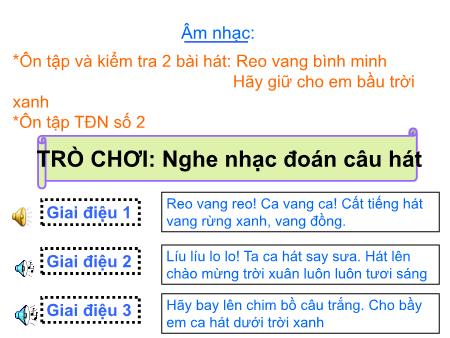 Bài giảng Âm nhạc Lớp 5 - Tiết 17, Bài: Ôn tập và kiểm tra 2 bài hát Reo vang bình minh, Hãy giữ cho em bầu trời xanh. Ôn tập TĐN số 2