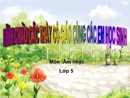 Bài giảng Âm nhạc Lớp 5 - Tiết 31, Bài: Ôn tập bài hát Dàn đồng ca mùa hạ