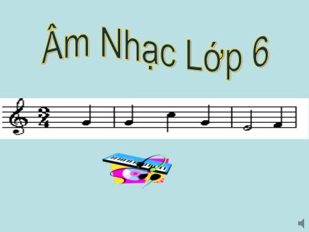 Bài giảng Âm nhạc Lớp 6 - Tiết 23, Bài: Ôn tập bài hát Ngày đầu tiên đi học. Tập đọc nhạc TĐN số 7