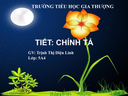 Bài giảng Chính tả Lớp 5 (Nghe-viết) - Bài: Dòng kinh quê hương - Trịnh Thị Diệu Linh Bài giảng Chính tả Lớp 5 (Nghe-viết) - Bài: Dòng kinh quê hương - Trịnh Thị Diệu Linh