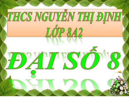 Bài giảng Đại số Lớp 8 - Bài: Giải bài toán bằng cách lập phương trình - Trường THCS Nguyễn Thị Định
