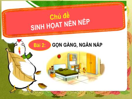 Bài giảng Đạo đức Lớp 1 - Chủ đề: Sinh hoạt nền nếp - Bài 2: Gọn gàng, ngăn nắp