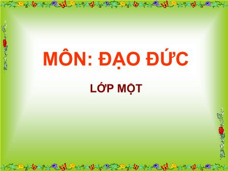 Bài giảng Đạo đức Lớp 1 - Tiết 2, Bài 13: Chào hỏi và tạm biệt