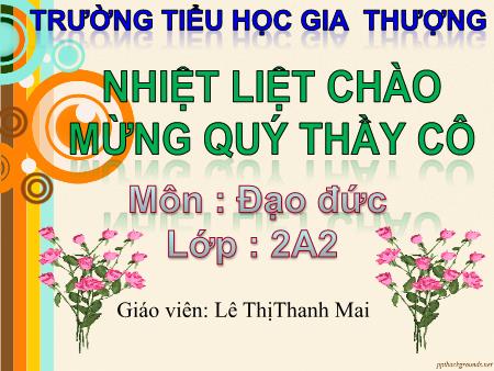 Bài giảng Đạo đức Lớp 2 - Tiết 1, Bài: Biết nhận lỗi và sửa lỗi - Lê ThịThanh Mai