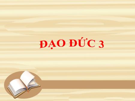 Bài giảng Đạo đức Lớp 3 - Bài: Kính yêu Bác Hồ