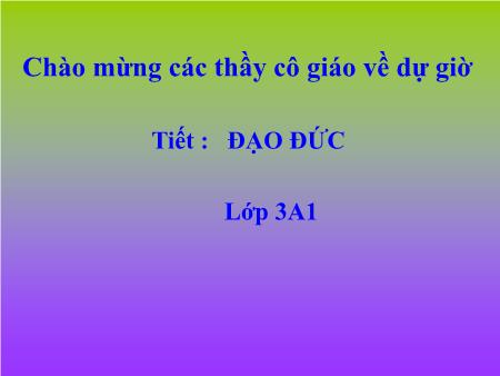 Bài giảng Đạo đức Lớp 3 - Tuần 7, Bài: Quan tâm, chăm sóc ông bà, cha mẹ, anh chị em