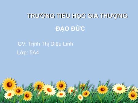 Bài giảng Đạo đức Lớp 5 - Tiết 1, Bài: Nhớ ơn tổ tiên - Trịnh Thị Diệu Linh