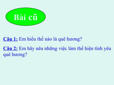 Bài giảng Đạo đức Lớp 5 - Tiết 2, Bài 9: Em yêu quê hương