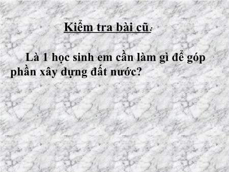 Bài giảng Đạo đức Lớp 5 - Tuần 21, Bài 11: Em yêu tổ quốc Việt Nam