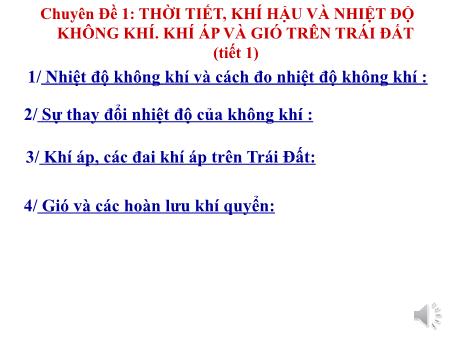 Bài giảng Địa lí Lớp 6 - Tiết 1, Chuyên đề 1: Thời tiết, khí hậu và nhiệt độ không khí. Khí áp và gió trên trái đất