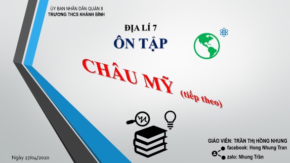 Bài giảng Địa lí Lớp 7 - Bài: Ôn tập Châu Mỹ (Tiếp theo) - Năm học 2019-2020 - Trần Thị Hồng Nhung