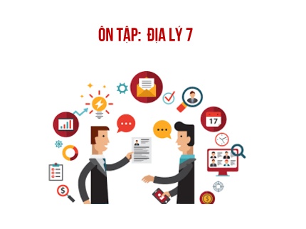 Bài giảng Địa lý Lớp 7 - Bài: Ôn tập