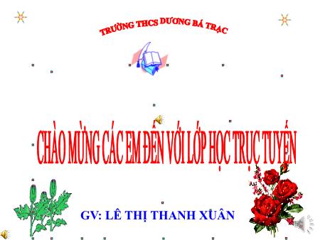 Bài giảng Giáo dục công dân 6 - Tiết 23, Bài 15: Quyền và nghĩa vụ học tập (Tiết 1) - Lê Thị Thanh Xuân