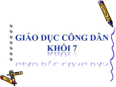 Bài giảng Giáo dục công dân Khối 7 - Tiết 22, Bài 13: Quyền được bảo vệ, chăm sóc và giáo dục của trẻ em Việt Nam