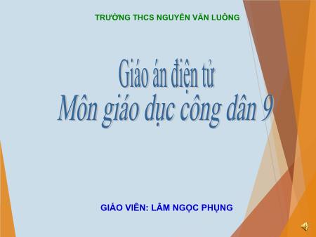 Bài giảng Giáo dục công dân Lớp 9 - Bài 13: Quyền tự do kinh doanh và nghĩa vụ đóng thuế - Lâm Ngọc Phụng