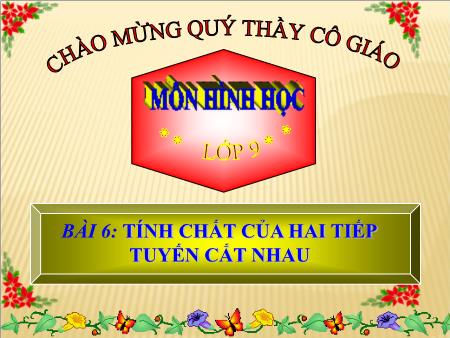 Bài giảng Hình học 9 - Bài 6: Tính chất của hai tiếp tuyến cắt nhau