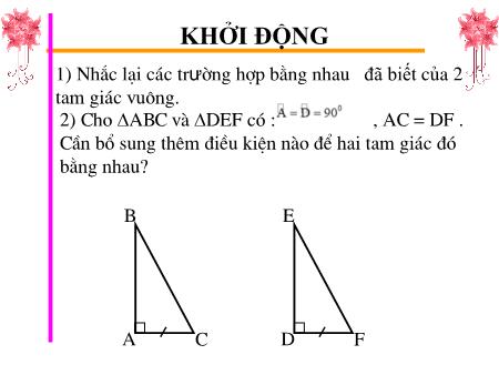 Bài giảng Hình học Lớp 7 - Tiết 39: Các trường hợp bằng nhau của tam giác vuông. Luyện tập