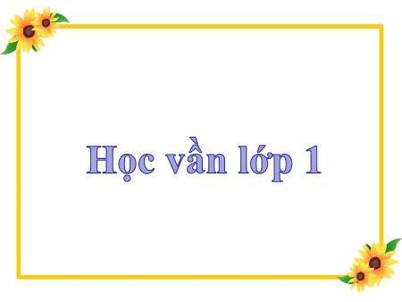 Bài giảng Học vần Lớp 1 - Tuần 23, Bài 96: Oat, oăt