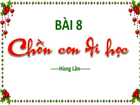 Bài giảng Kể chuyện Lớp 1 - Bài 8: Chồn con đi học