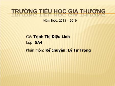 Bài giảng Kể chuyện Lớp 5 - Bài: Lý Tự Trọng - Năm học 2018-2019 - Trịnh Thị Diệu Linh
