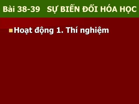 Bài giảng Khoa học Lớp 5 - Bài 38+39: Sự biến đổi hóa học
