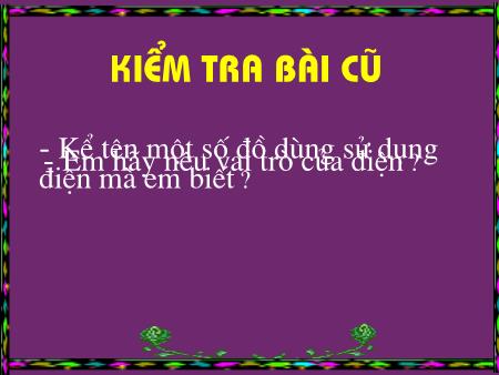 Bài giảng Khoa học Lớp 5 - Tuần 23, Bài 46: Lắp mạch điện đơn giản Bài giảng Khoa học Lớp 5 - Tuần 23, Bài 46: Lắp mạch điện đơn giản