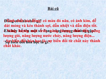 Bài giảng Khoa học Lớp 5 - Tuần 25, Bài 50: Ôn tập Vật chất và năng lượng (Tiếp theo)