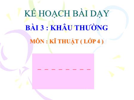 Bài giảng Kĩ thuật Lớp 4 - Bài 3: Khâu thường