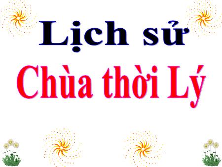 Bài giảng Lịch sử Lớp 4 - Bài: Chùa thời Lý