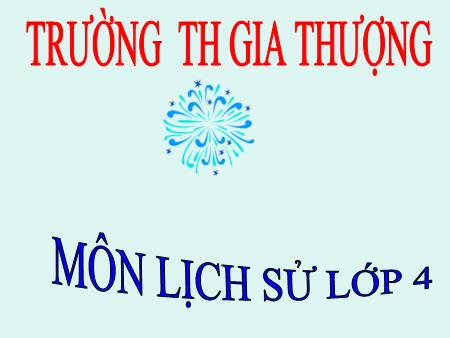 Bài giảng Lịch sử Lớp 4 - Tiết 22, Bài 18: Trường học thời Hậu Lê - Trường Tiểu học Gia Thượng