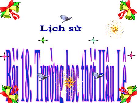 Bài giảng Lịch sử Lớp 4 - Tuần 22, Bài 18: Trường học thời Hậu Lê Bài giảng Lịch sử Lớp 4 - Tuần 22, Bài 18: Trường học thời Hậu Lê