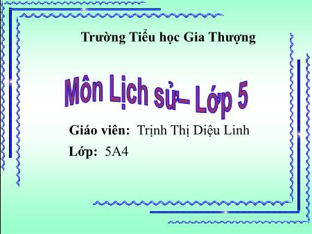 Bài giảng Lịch sử Lớp 5 - Bài 27: Hoàn thành Thống Nhất đất nước - Trịnh Thị Diệu Linh