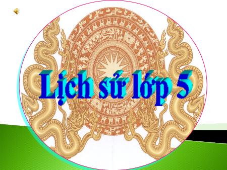 Bài giảng Lịch sử Lớp 5 - Tuần 24, Bài 22: Đường Trường Sơn