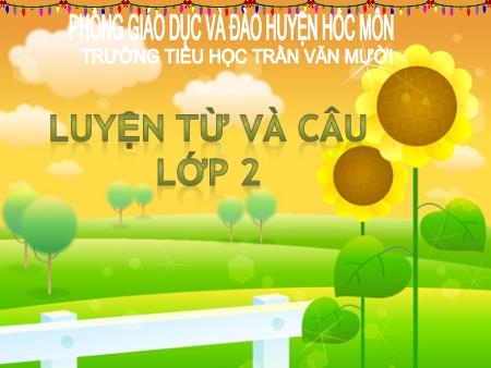 Bài giảng Luyện từ và câu Lớp 2 - Bài: Từ ngữ về sông biển. Đặt và trả lời câu hỏi Vì sao - Trường Tiểu học Trần Văn Mười
