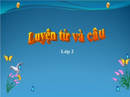 Bài giảng Luyện từ và câu Lớp 2 - Tuần 14, Bài: Từ ngữ về tình cảm gia đình. Câu kiểu Ai làm gì. Dấu chấm, dấu chấm hỏi