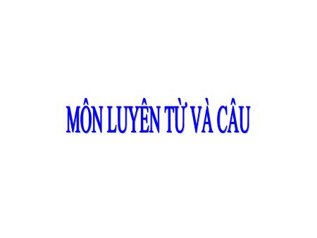 Bài giảng Luyện từ và câu Lớp 4 - Bài: Cách đặt câu khiến Bài giảng Luyện từ và câu Lớp 4 - Bài: Cách đặt câu khiến