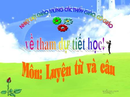 Bài giảng Luyện từ và câu Lớp 4 - Tuần 33, Bài: Mở rộng vốn từ Lạc quan, yêu đời Bài giảng Luyện từ và câu Lớp 4 - Tuần 33, Bài: Mở rộng vốn từ Lạc quan, yêu đời
