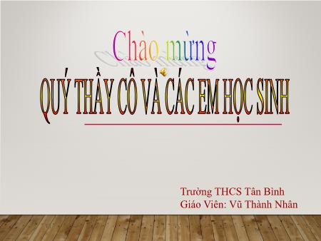 Bài giảng Mĩ thuật 6 - Bài 30: Thường thức mĩ thuật Sơ lược về mĩ thuật thế giới thời kì cổ đại - Vũ Thành Nhân