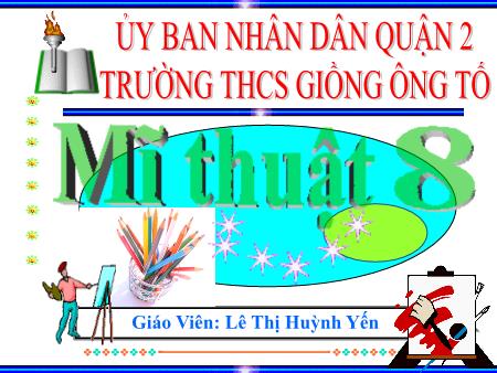 Bài giảng Mĩ thuật Lớp 8 - Bài 22+23: Vẽ tranh Minh họa truyện cổ tích - Lê Thị Huỳnh Yến