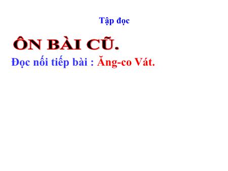 Bài giảng môn Tập đọc Lớp 4 - Tuần 31, Bài: Con chuồn chuồn nước Bài giảng môn Tập đọc Lớp 4 - Tuần 31, Bài: Con chuồn chuồn nước