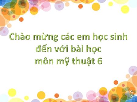 Bài giảng Mỹ thuật Khối 6 - Tiết 23+24: Vẽ tranh Đề tài ngày Tết và mùa xuân