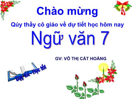 Bài giảng Ngữ văn Lớp 7 - Tiết 86, Bài 21: Thêm trạng ngữ cho câu - Võ Thị Cát Hoàng