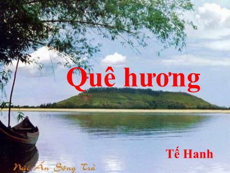 Bài giảng Ngữ văn Lớp 8 - Bài 19: Quê hương