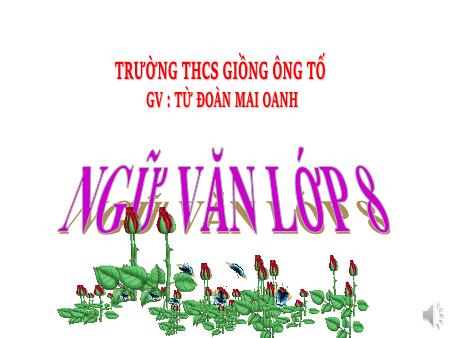 Bài giảng Ngữ văn Lớp 8 - Bài: Thuyết minh về một phương pháp (Cách làm) - Từ Đoàn Mai Anh