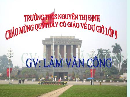 Bài giảng Ngữ văn Lớp 9 - Tiết 123, Bài 23: Văn bản Viếng lăng Bác - Lâm Văn Công