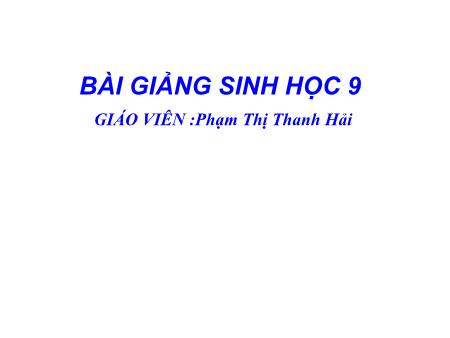 Bài giảng Sinh học Lớp 9 - Tiết 46, Bài 43: Ảnh hưởng của nhiệt độ và độ ẩm lên đời sống sinh vật - Phạm Thị Thanh Hải