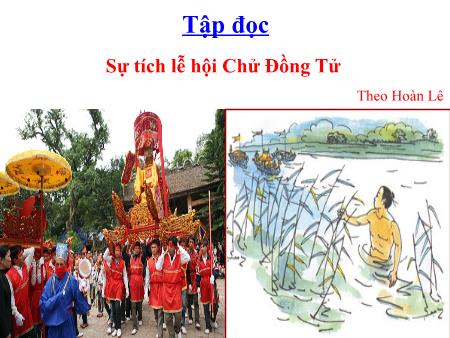 Bài giảng Tập đọc Lớp 3 - Bài: Sự tích lễ hội Chử Đồng Tử